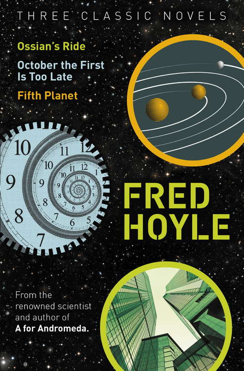 Three Classic Novels: Ossian's Ride, October the First Is Too Late, Fifth Planet (Fred Hoyle's World of Science Fiction)