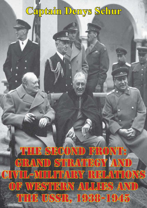 Book cover of The Second Front: Grand Strategy And Civil-Military Relations Of Western Allies And The USSR, 1938-1945