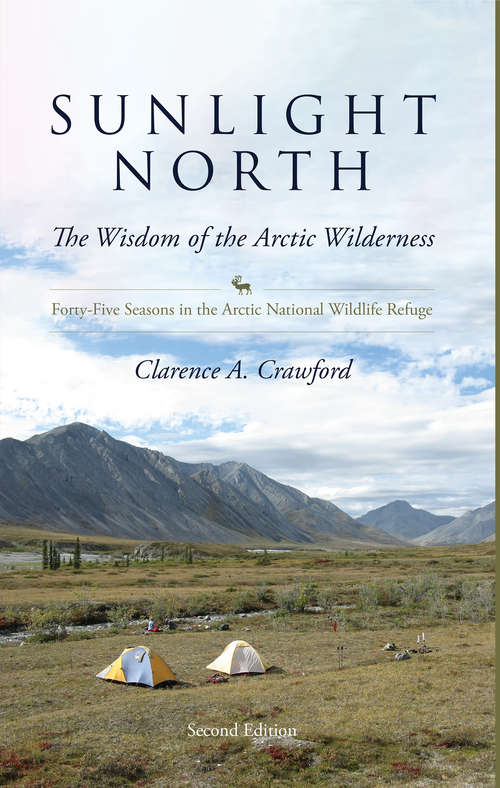Book cover of Sunlight North: Forty-Five Seasons in the Arctic National Wildlife Refuge