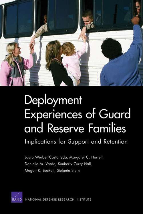 Deployment Experiences of Guard and Reserve Families: Implications for Support and Retention