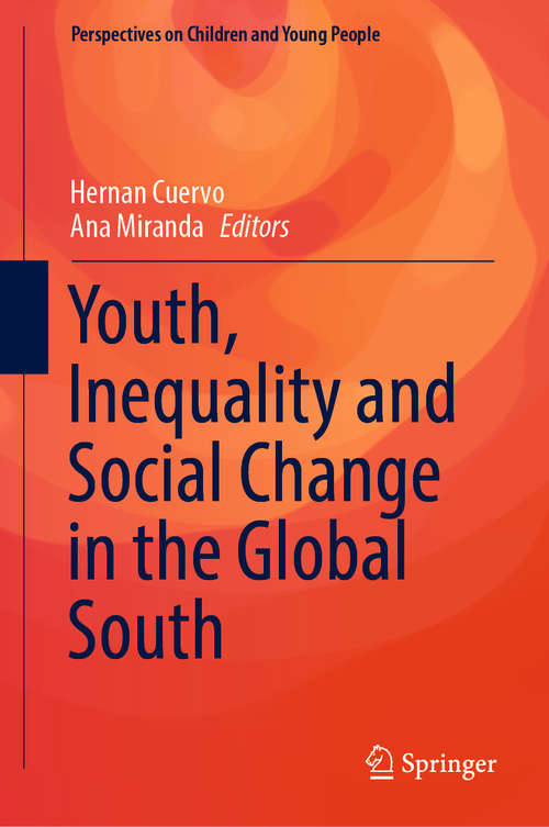 Book cover of Youth, Inequality and Social Change in the Global South (1st ed. 2019) (Perspectives on Children and Young People #6)