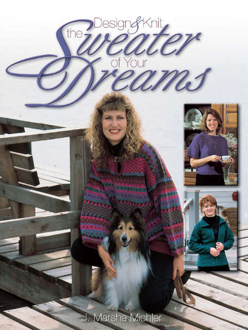 Book cover of Design & Knit the Sweater of Your Dreams