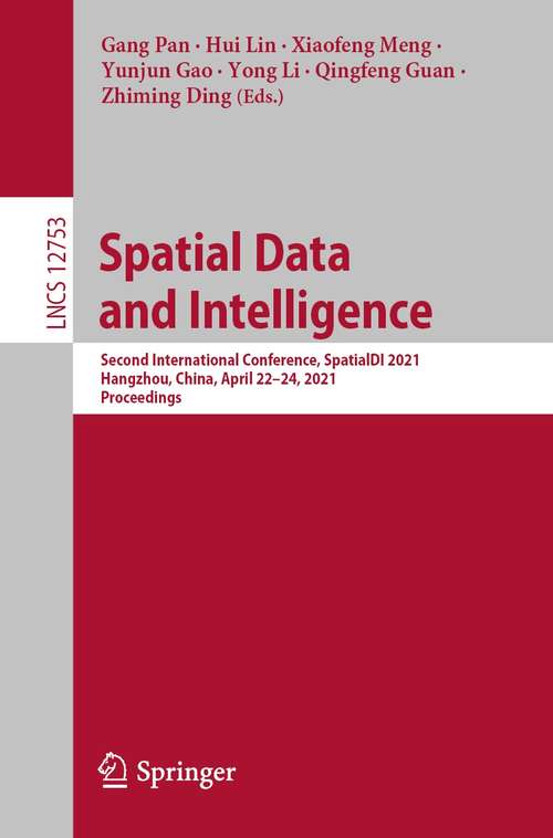 Spatial Data and Intelligence: Second International Conference, SpatialDI 2021, Hangzhou, China, April 22–24, 2021, Proceedings (Lecture Notes in Computer Science #12753)