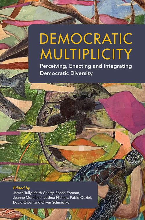 Book cover of Democratic Multiplicity: Perceiving, Enacting, and Integrating Democratic Diversity