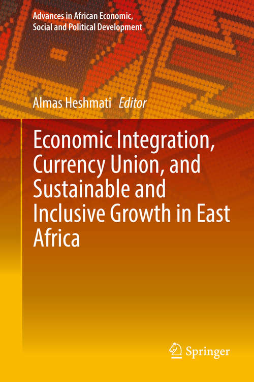 Book cover of Economic Integration, Currency Union, and Sustainable and Inclusive Growth in East Africa