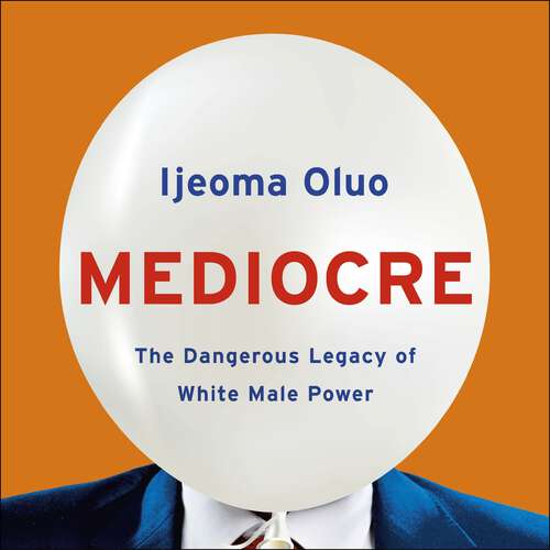 Book cover of Mediocre: The Dangerous Legacy of White Male Power
