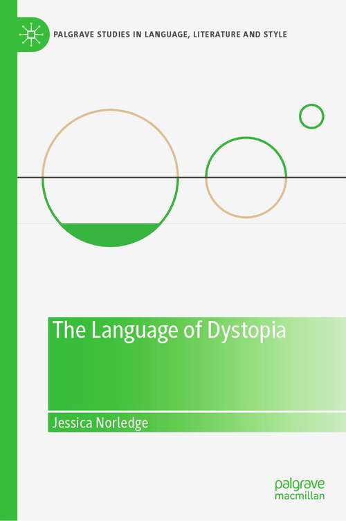 Book cover of The Language of Dystopia (1st ed. 2022) (Palgrave Studies in Language, Literature and Style)
