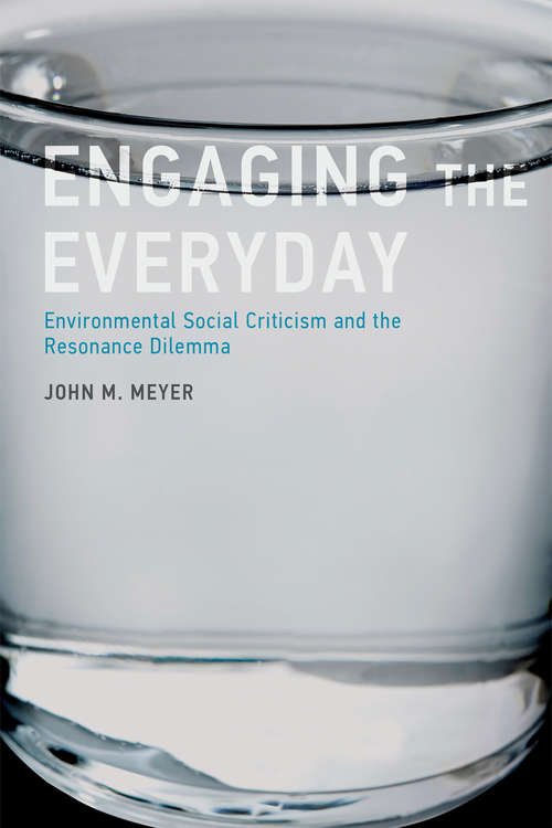 Book cover of Engaging the Everyday: Environmental Social Criticism and the Resonance Dilemma