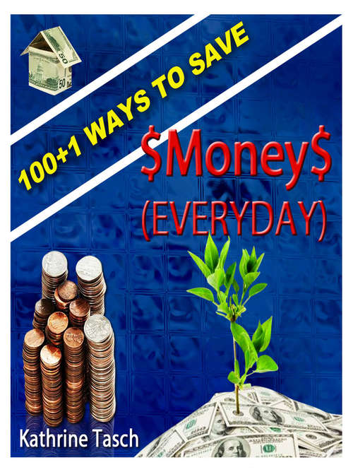 Book cover of 100+1 Ways To Save Money (Everyday) (Correct Times)