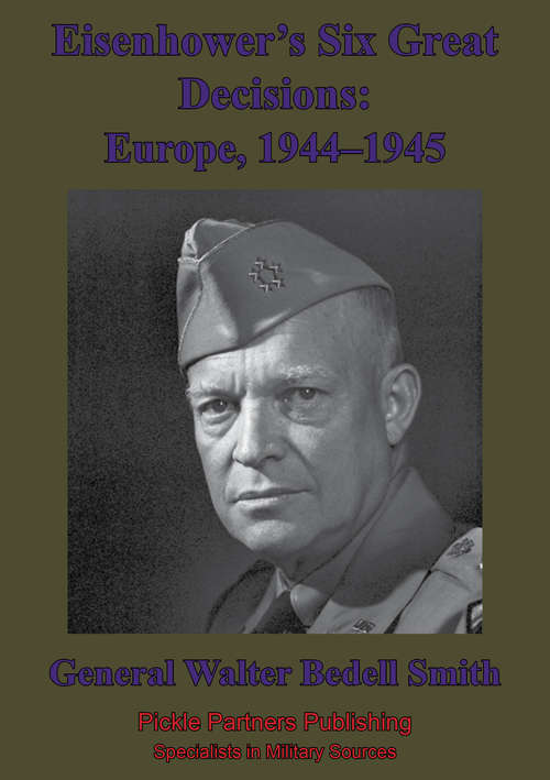 Book cover of Eisenhower’s Six Great Decisions: Europe, 1944–1945