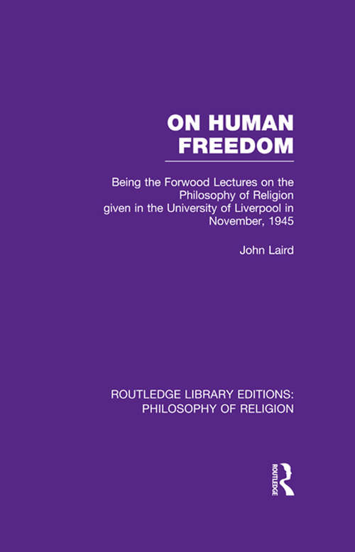 Book cover of On Human Freedom: Being the Forwood Lectures on the Philosophy of Religion given in the University of Liverpool in November, 1945 (Routledge Library Editions: Philosophy of Religion)