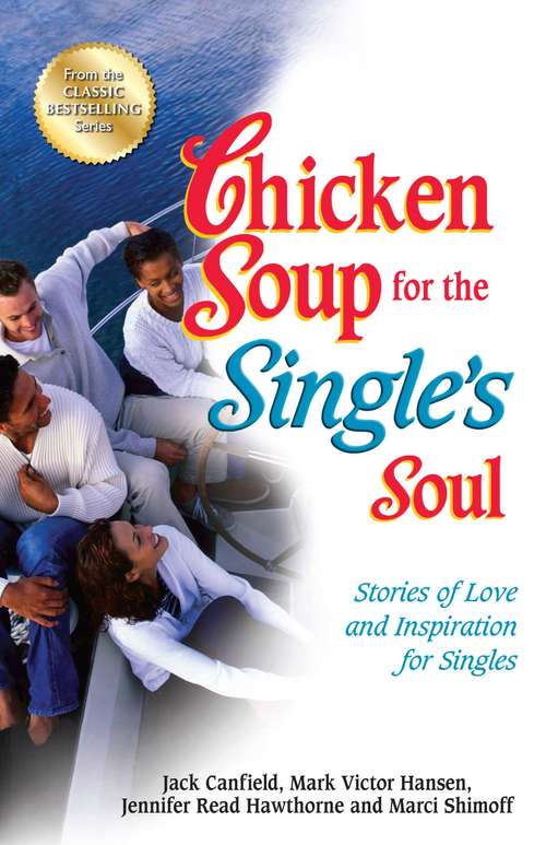 Chicken Soup for the Single's Soul: Stories of Love and Inspiration for Singles