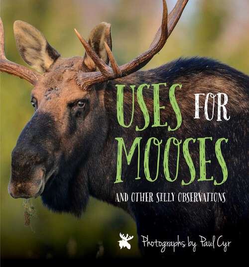 Book cover of Uses for Mooses: And Other Silly Observations