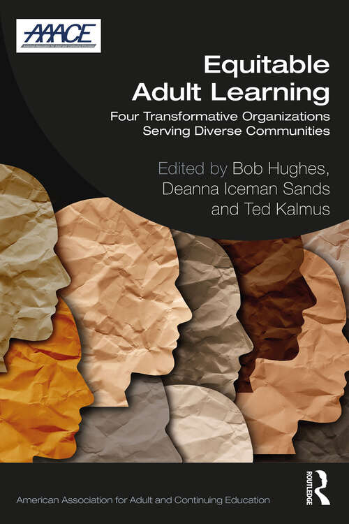 Equitable Adult Learning: Four Transformative Organizations Serving Diverse Communities (American Association for Adult and Continuing Education)