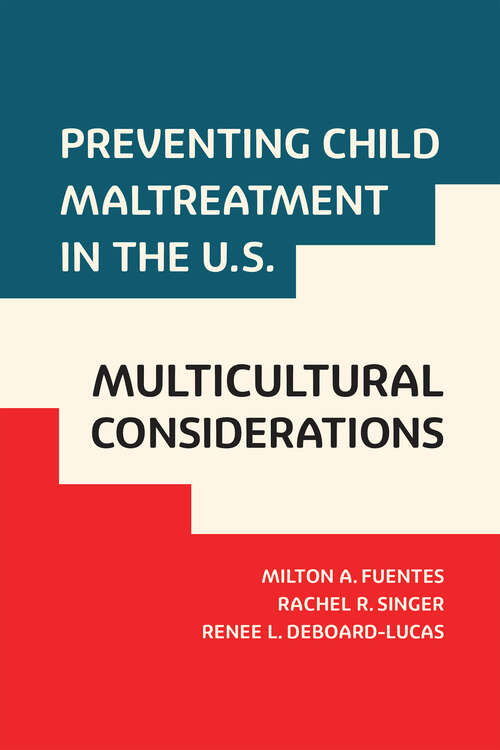 Book cover of Preventing Child Maltreatment in the U.S.: Multicultural Considerations (Violence Against Women and Children)