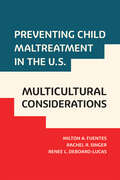 Preventing Child Maltreatment in the U.S.: Multicultural Considerations (Violence Against Women and Children)