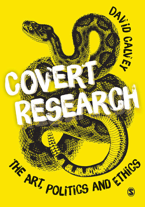 Book cover of Covert Research: The Art, Politics and Ethics of Undercover Fieldwork