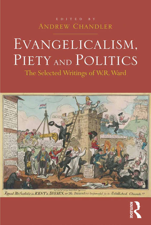 Evangelicalism, Piety and Politics: The Selected Writings of W.R. Ward