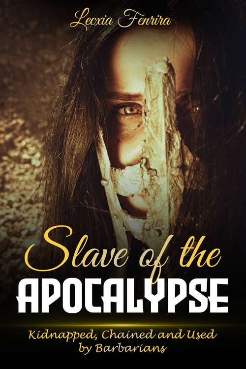 Book cover of Slave of the Apocalypse: Kidnapped, Chained and Used by Barbarians