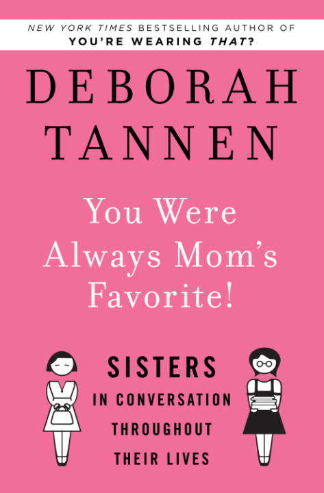 Book cover of You Were Always Mom's Favorite!: Sisters in Conversation Throughout Their Lives