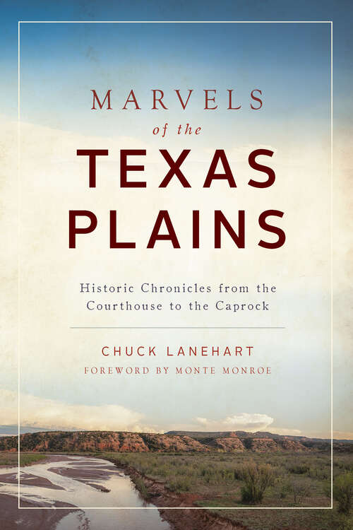 Book cover of Marvels of the Texas Plains: Historic Chronicles from the Courthouse to the Caprock