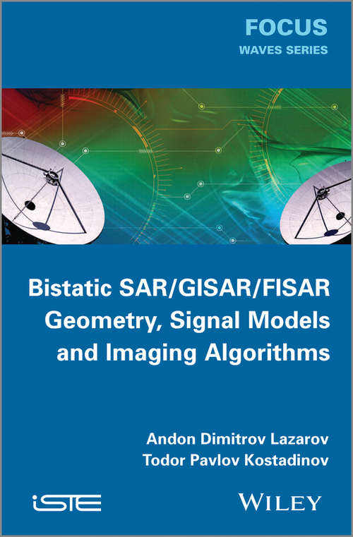 Book cover of Bistatic SAR / GISAR / FISAR Geometry, Signal Models and Imaging Algorithms (Focus Ser.)