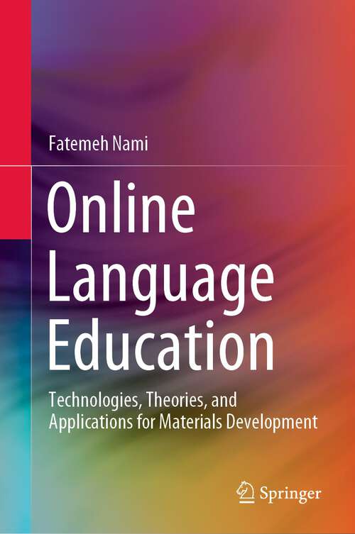 Book cover of Online Language Education: Technologies, Theories, and Applications for Materials Development (1st ed. 2023)
