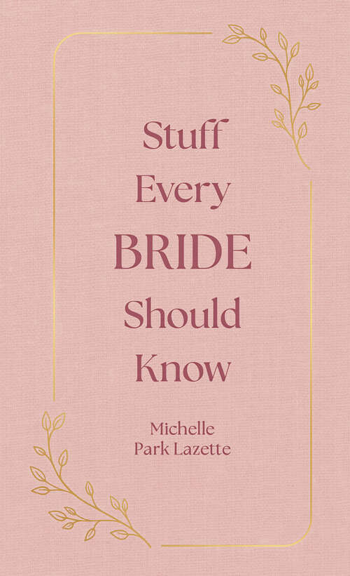Book cover of Stuff Every Bride Should Know (Stuff You Should Know #16)