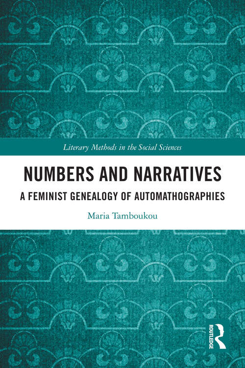 Book cover of Numbers and Narratives: A Feminist Genealogy of Automathographies (1) (Literary Methods in the Social Sciences)