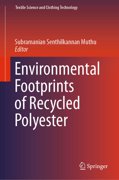 Book cover of Environmental Footprints of Recycled Polyester (1st ed. 2020) (Textile Science and Clothing Technology)
