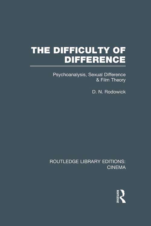 Book cover of The Difficulty of Difference: Psychoanalysis, Sexual Difference and Film Theory (Routledge Library Editions: Cinema)