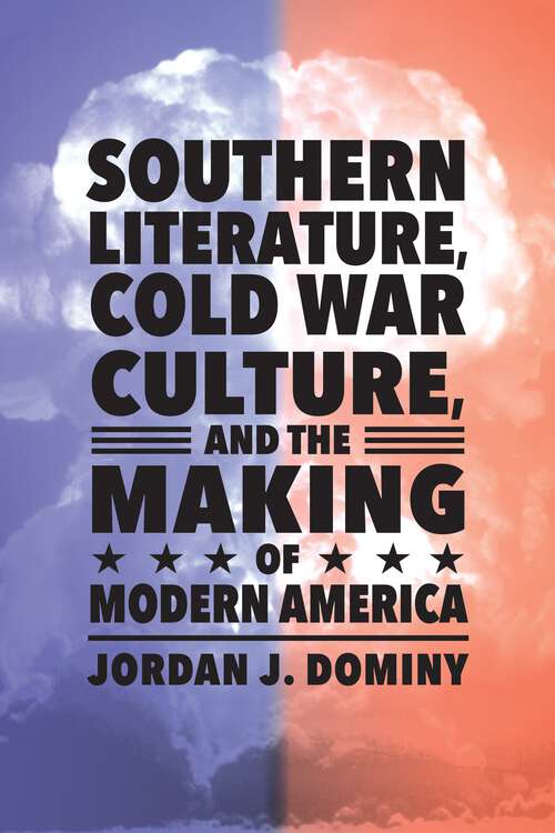 Book cover of Southern Literature, Cold War Culture, and the Making of Modern America (EPUB Single)