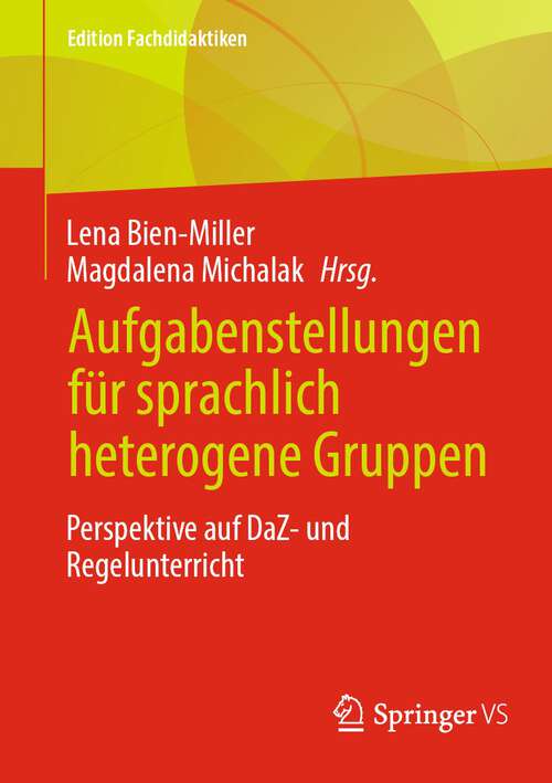 Book cover of Aufgabenstellungen für sprachlich heterogene Gruppen: Perspektive auf DaZ- und Regelunterricht (2024) (Edition Fachdidaktiken)