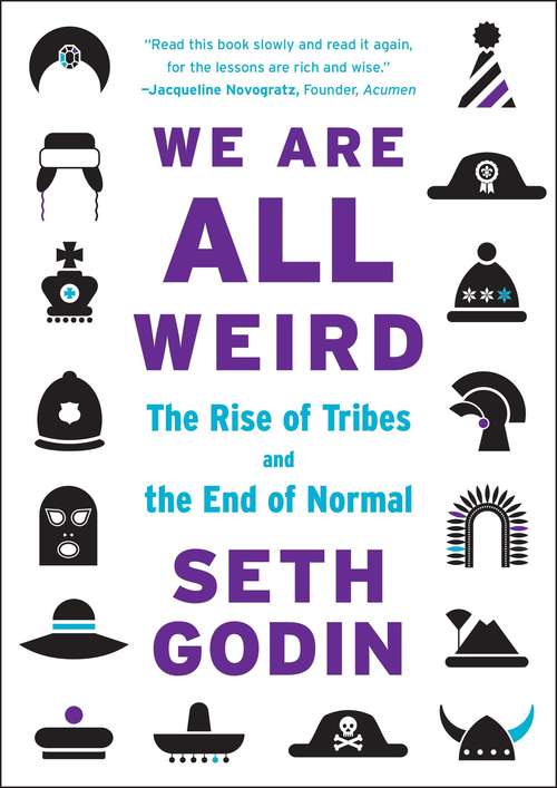 Book cover of We Are All Weird: The Rise of Tribes and the End of Normal