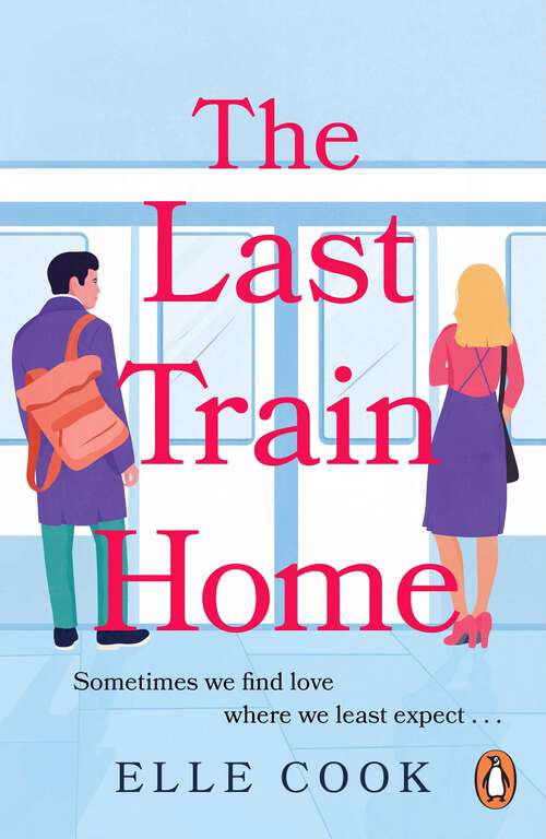 Book cover of The Last Train Home: A gorgeous will-they-won’t-they romance to curl up with this winter
