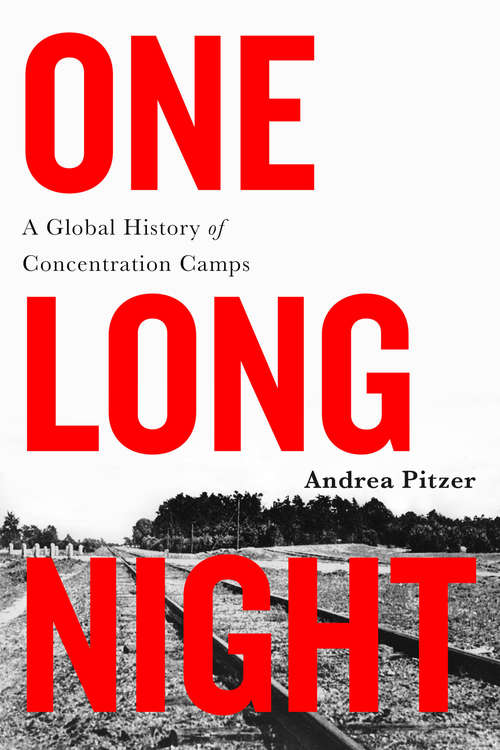 Book cover of One Long Night: A Global History of Concentration Camps