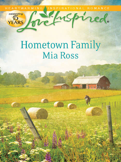 Hometown Family: Lone Star Dad Hometown Holiday Reunion A Family For The Farmer (Mills And Boon Love Inspired Ser.)
