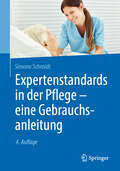 Expertenstandards in der Pflege - eine Gebrauchsanleitung: Eine Gebrauchsanleitung