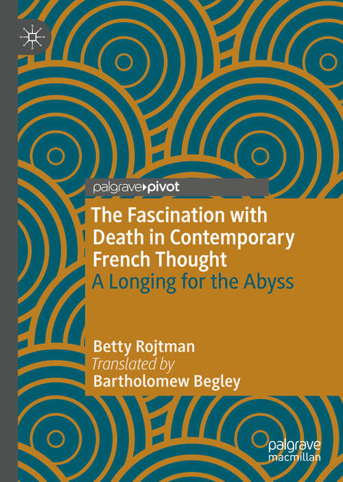 Book cover of The Fascination with Death in Contemporary French Thought: A Longing for the Abyss (1st ed. 2020)