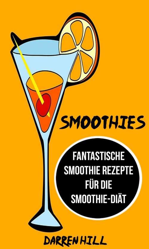 Book cover of Smoothies: Fantastische Smoothie Rezepte für die Smoothie-Diät