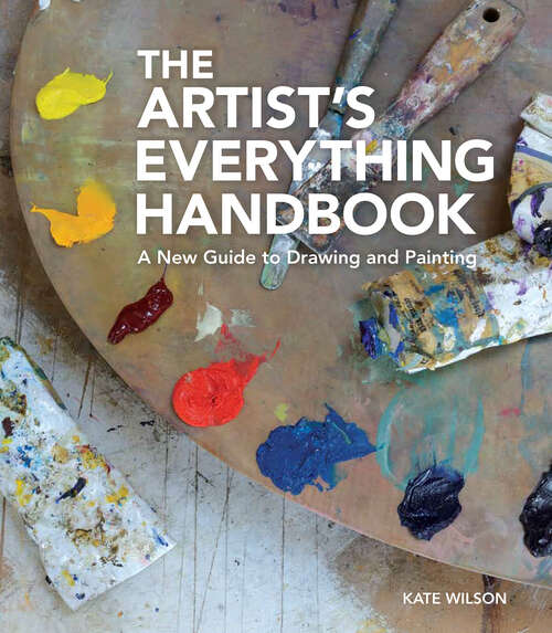 The Artist's Everything Handbook: A New Guide to Drawing and Painting