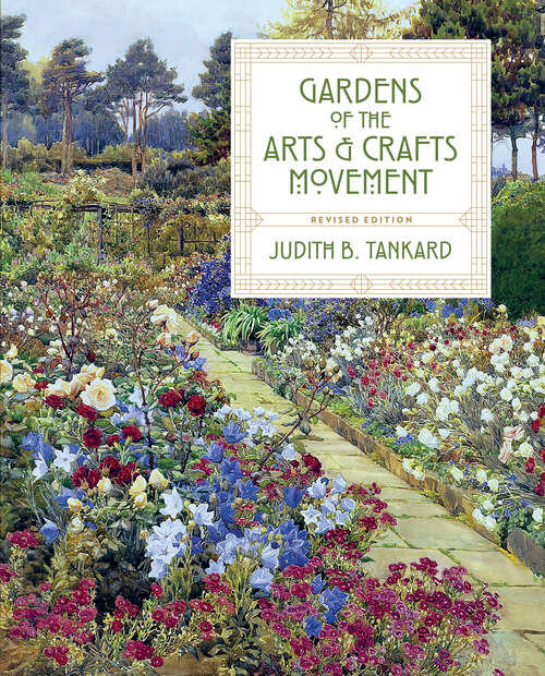 Book cover of Gardens of the Arts and Crafts Movement: Revised Second Edition (Second Edition, Revised)