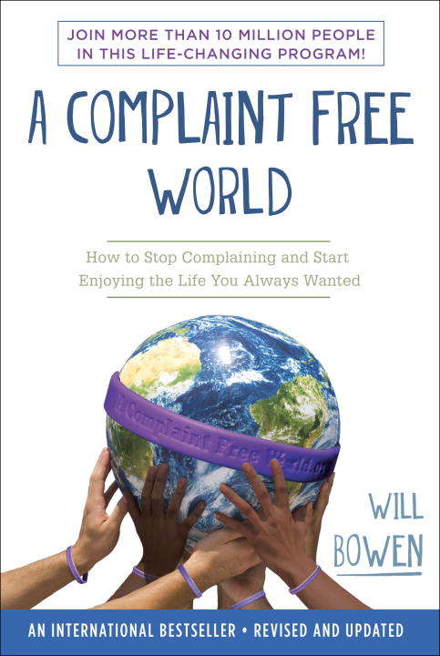 Book cover of A Complaint Free World: How To Stop Complaining And Start Enjoying The Life You Always Wanted
