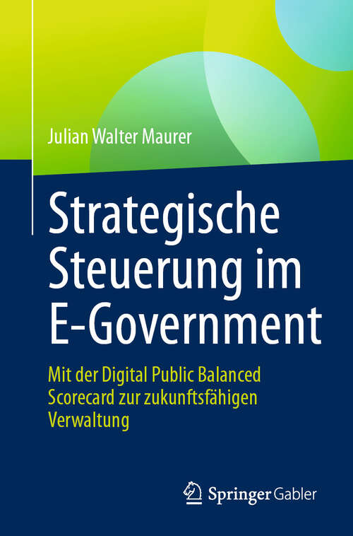 Book cover of Strategische Steuerung im E-Government: Mit der Digital Public Balanced Scorecard zur zukunftsfähigen Verwaltung