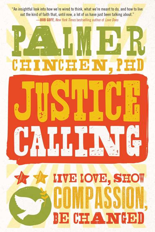 Book cover of Justice Calling: Live Love, Show Compassion, Be Changed