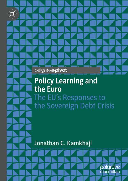 Book cover of Policy Learning and the Euro: The EU’s Responses to the Sovereign Debt Crisis (1st ed. 2022)