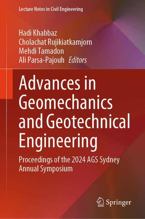 Book cover of Advances in Geomechanics and Geotechnical Engineering: Proceedings of the 2024 AGS Sydney Annual Symposium (Lecture Notes in Civil Engineering #680)