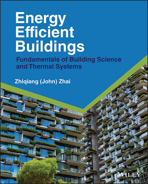 Energy Efficient Buildings: Fundamentals of Building Science and Thermal Systems