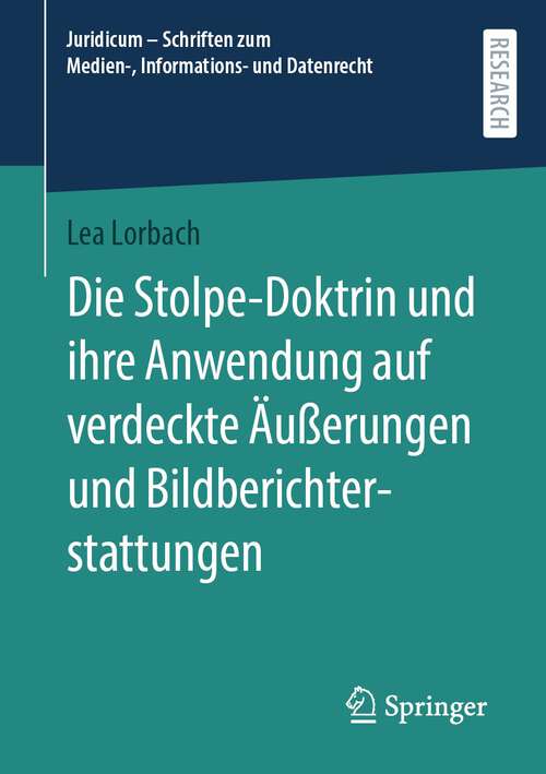 Book cover of Die Stolpe-Doktrin und ihre Anwendung auf verdeckte Äußerungen und Bildberichterstattungen (1. Aufl. 2022) (Juridicum – Schriften zum Medien-, Informations- und Datenrecht)