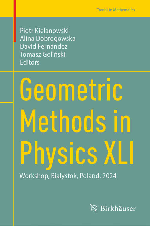 Book cover of Geometric Methods in Physics XLI: Workshop, Białystok, Poland, 2024 (Trends in Mathematics)